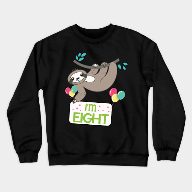 Happy Birthday To Sloth I'm Eight Years Old Born 2012 Happy Birthday To Me Crewneck Sweatshirt by bakhanh123